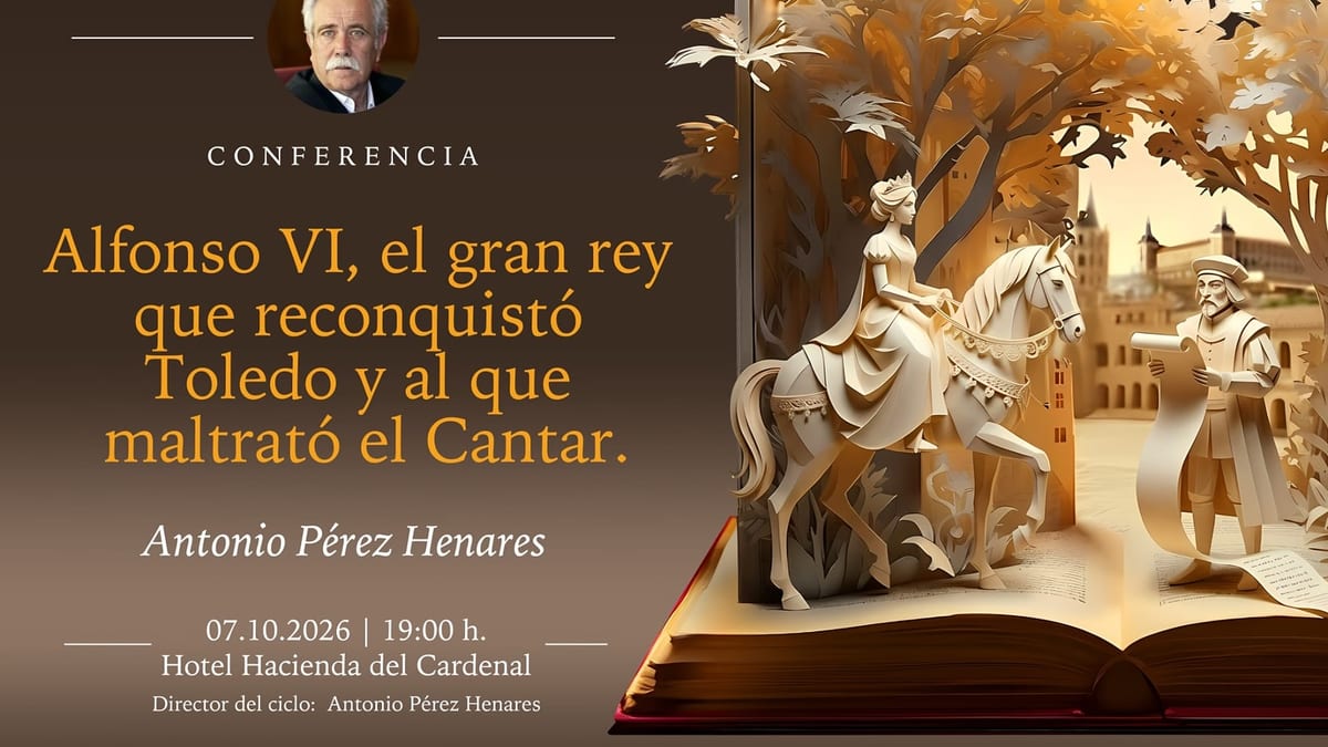 Cartel de la conferencia sobre Alfonso VI de Antonio Pérez Henares, director del III Ciclo de Novela Histórica Toledo Luz de Europa