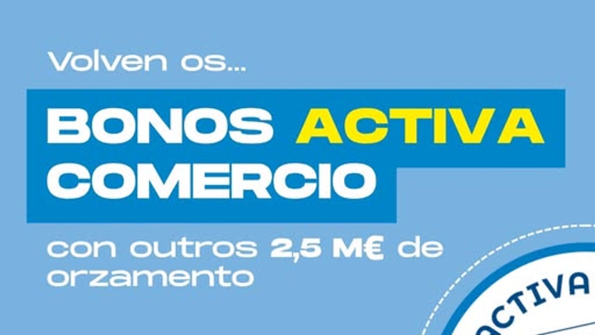 Cartel promocional de Bonos Activa Comercio con presupuesto de 2,5 millones de euros de la Xunta de Galicia