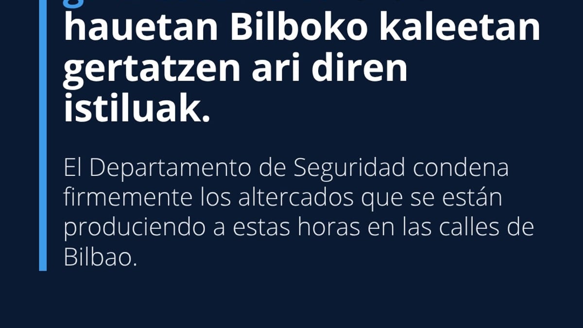 Comunicado del Departamento de Seguridad del Gobierno Vasco condenando altercados en Bilbao