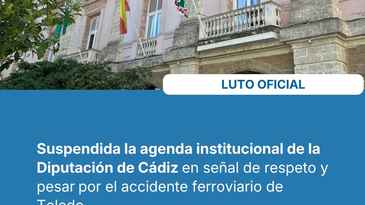 Comunicado de la Diputación de Cádiz sobre la suspensión de agenda institucional por luto al accidente ferroviario de Toledo