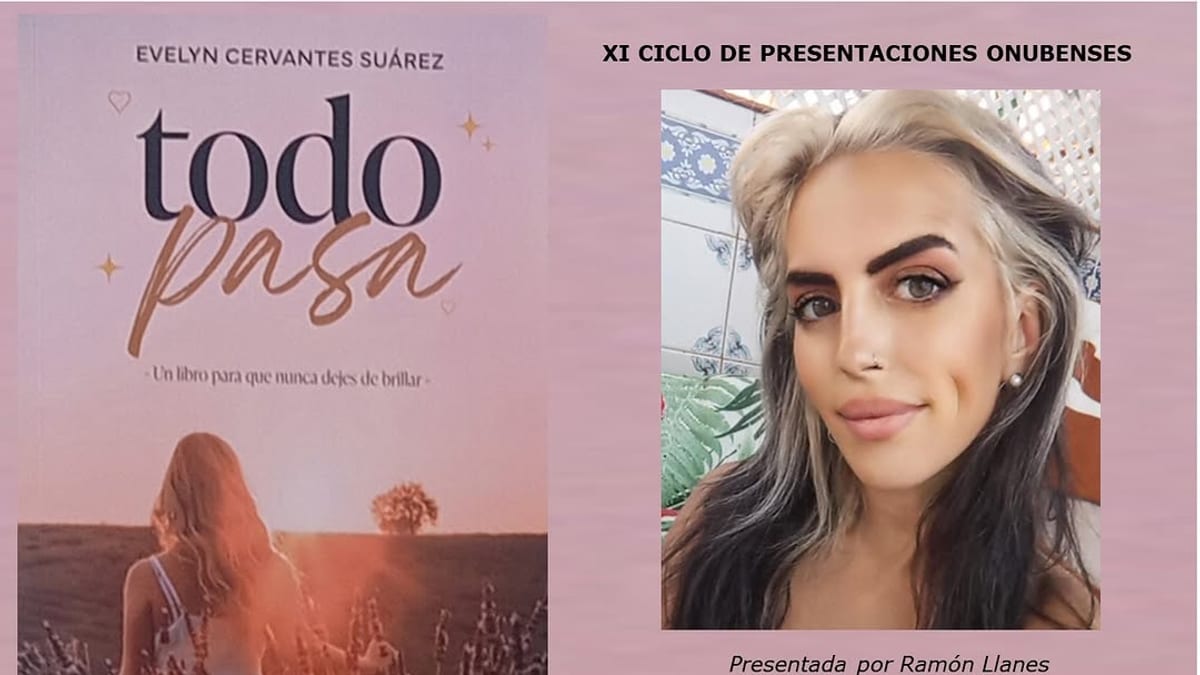 Portada del libro 'Todo pasa' de Evelyn Cervantes Suárez. Cartel de presentación del XI Ciclo de Presentaciones Onubenses en la Biblioteca Especializada de la Diputación de Huelva