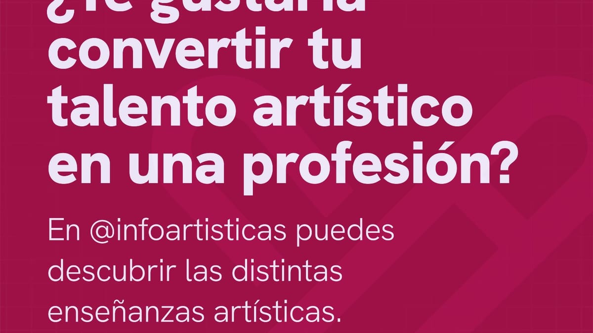 Cartel del Ministerio de Educación sobre enseñanzas artísticas con la pregunta 'Te gustaría convertir tu talento artístico en una profesión'