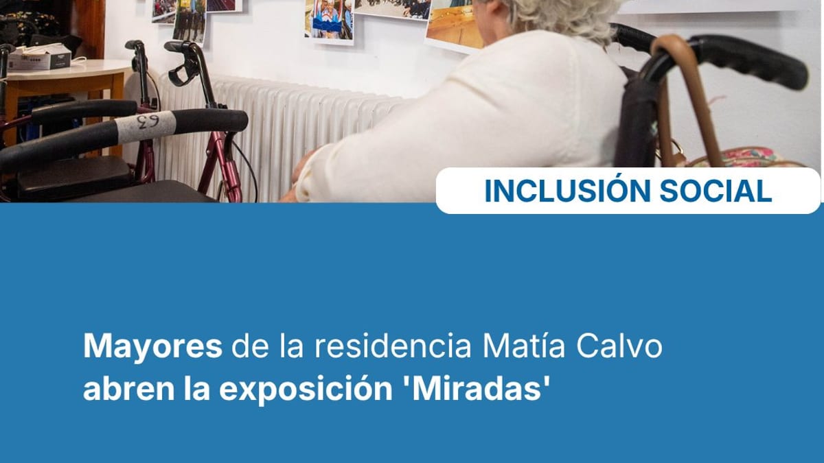 Exposición Miradas en la residencia de mayores Matía Calvo con participación de residentes