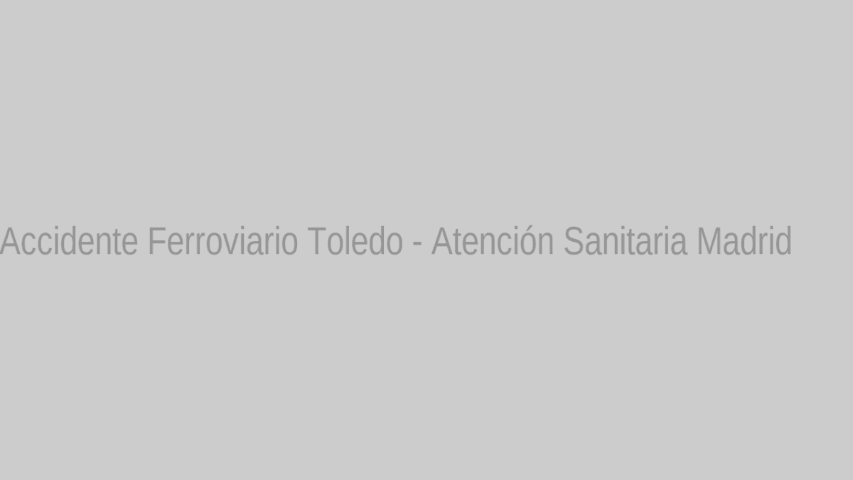 Atención a heridos del accidente ferroviario en hospital de Madrid
